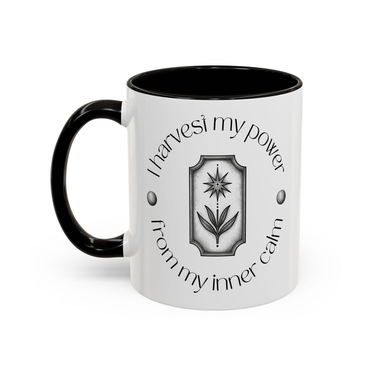 Inspirational Coffee Mug — "I Harvest My Power From My Inner Calm" (11oz/15oz)